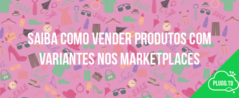 Como Vender Produtos Variantes Nos Marketplaces