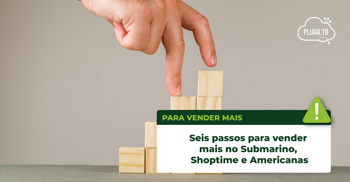 Read more about the article Seis passos para vender mais no Submarino, Shoptime e Americanas