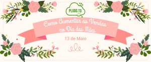 Read more about the article Como Aumentar as Vendas no Dia das Mães