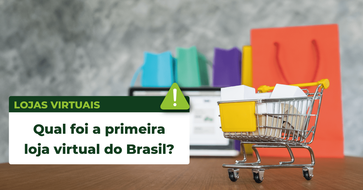 Qual foi a primeira loja virtual do Brasil? 