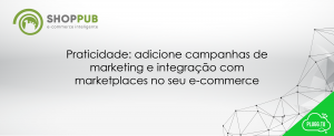 Read more about the article Praticidade: adicione campanhas de marketing no seu e-commerce