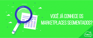 Read more about the article Você já conhece os Marketplaces segmentados?