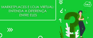 Read more about the article Marketplaces e Loja Virtual: entenda a diferença entre eles