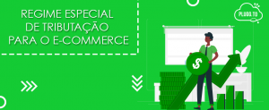 Read more about the article Regime especial de tributação para o e-commerce