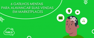 Read more about the article 6 Gatilhos mentais para alavancar suas vendas em marketplaces