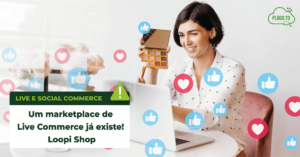 Read more about the article Um marketplace de Live Commerce já existe! Loopi Shop