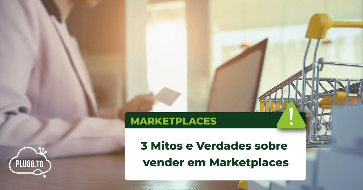 You are currently viewing 3 Mitos e Verdades sobre Vender em Marketplaces