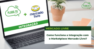 Read more about the article Como funciona a Integração com o Marketplace Mercado Livre?