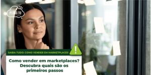 Read more about the article Como vender em Marketplaces: Primeiros Passos