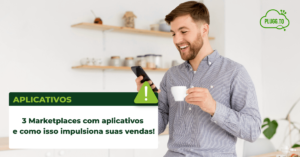 Leia mais sobre o artigo 3 Marketplaces com aplicativos e como isso impulsiona suas vendas!
