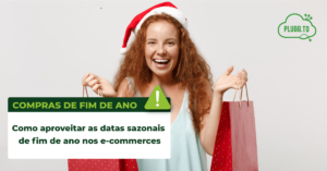 Read more about the article Como aproveitar as datas sazonais de fim de ano nos e-commerces