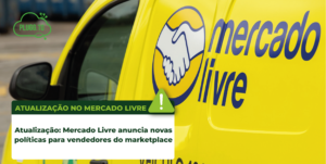 Read more about the article Atualização: Mercado Livre anuncia novas políticas para vendedores do marketplace.