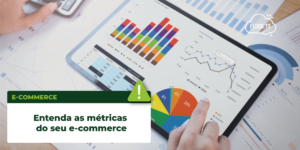Read more about the article Entenda as métricas do seu e-commerce