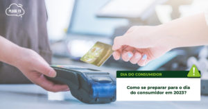 Read more about the article Como se preparar para o dia do consumidor em 2023