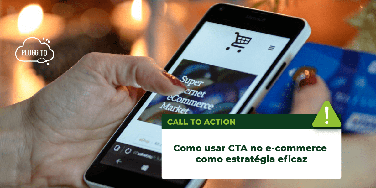 Você está visualizando atualmente Como usar CTA no e-commerce como estratégia eficaz
