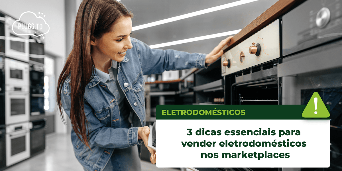 You are currently viewing 3 dicas essenciais para vender eletrodomésticos nos marketplaces