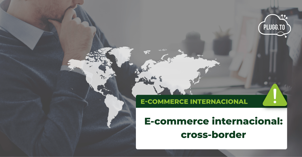 You are currently viewing E-commerce internacional: cross-border