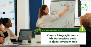 Leia mais sobre o artigo Como a integração com a Via Marketplace pode te ajudar a vender mais