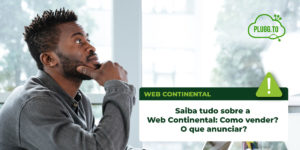 Read more about the article Saiba tudo sobre a Web Continental: Como vender? O que anunciar?