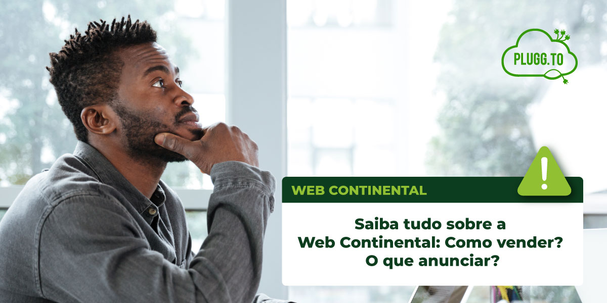 You are currently viewing Saiba tudo sobre a Web Continental: Como vender? O que anunciar?