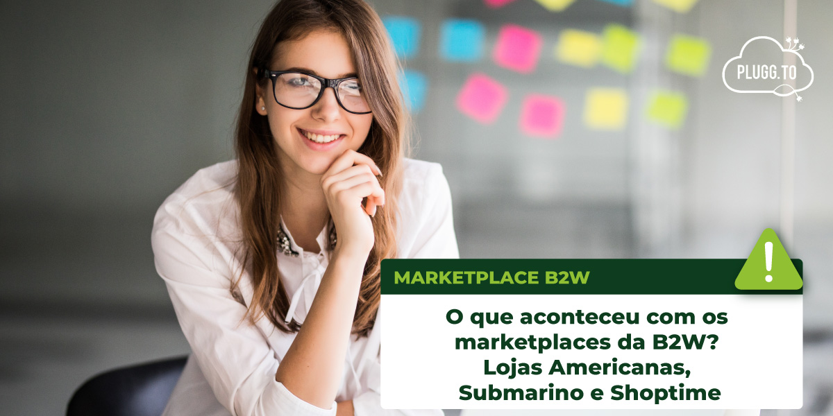 Read more about the article O que aconteceu com os marketplaces da B2W? Lojas Americanas, Submarino e Shoptime