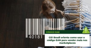 Read more about the article GS1 Brasil orienta como usar o código EAN para vender mais nos marketplaces