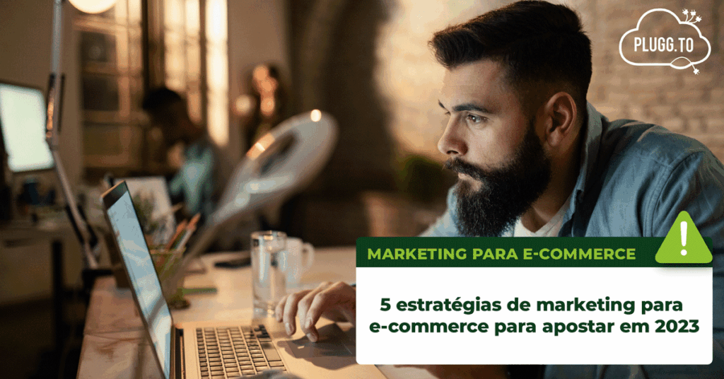 Descubra 5 estratégias de marketing para o seu ecommerce em 2023