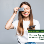 Gateway de pagamento: o que é, para quem é indicado e principais ferramentas