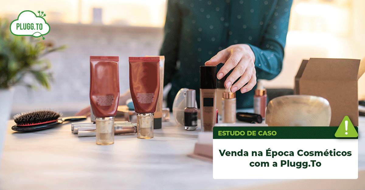 Você está visualizando atualmente Venda na Época Cosméticos com a Plugg.To