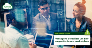 Leia mais sobre o artigo Vantagens de utilizar um ERP na gestão do seu marketplace