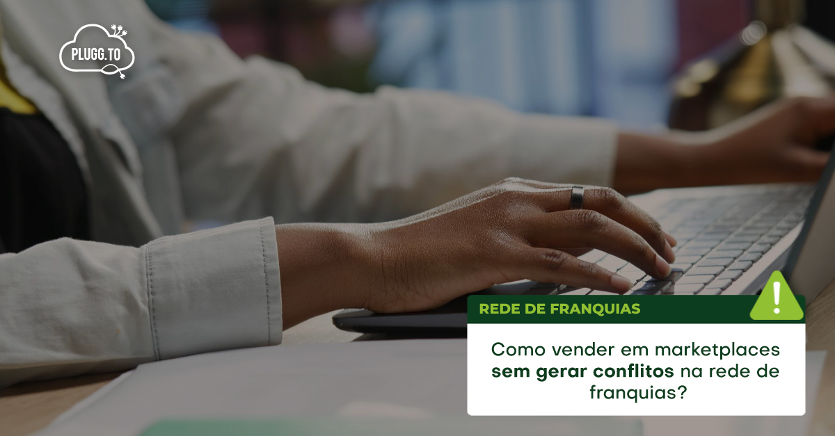 Você está visualizando atualmente Como Vender em Marketplaces sem Gerar Conflitos na Rede de Franquias