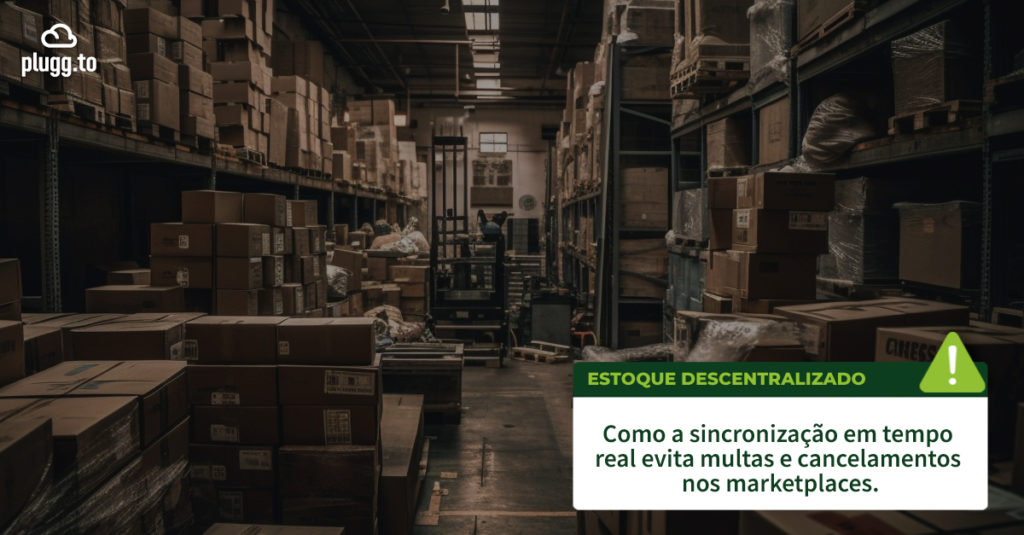 estoque descentralizado,sincronização de estoque,controle de estoque marketplace,integração de estoque,estoque em tempo real,gestão de estoque ecommerce,evitar cancelamentos marketplace,multas marketplace,integração marketplace ERP,controle de estoque ecommerce