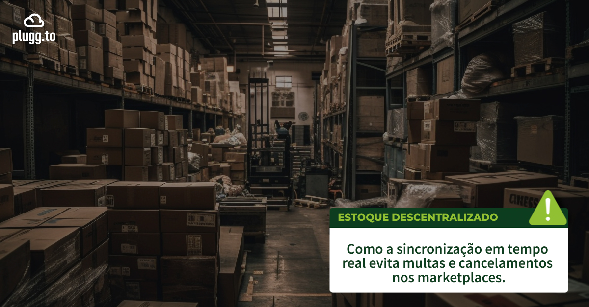 estoque descentralizado,sincronização de estoque,controle de estoque marketplace,integração de estoque,estoque em tempo real,gestão de estoque ecommerce,evitar cancelamentos marketplace,multas marketplace,integração marketplace ERP,controle de estoque ecommerce