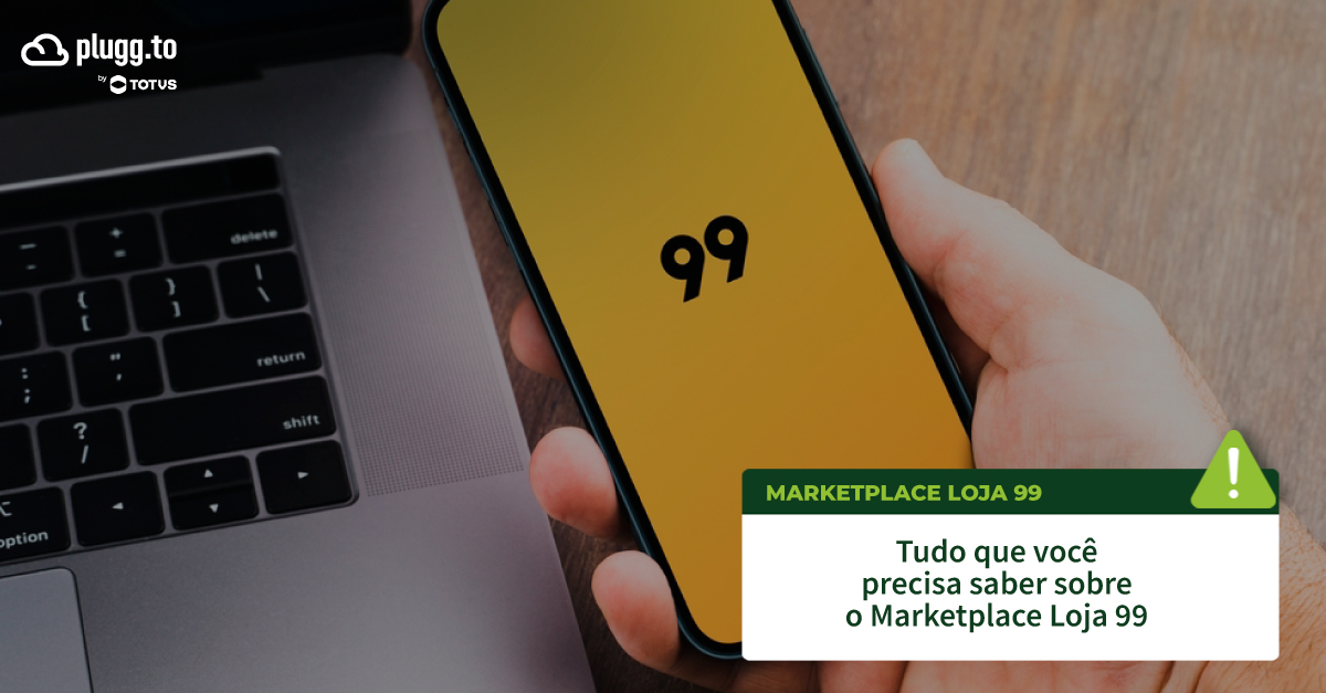 Loja 99 Marketplace guia completo para vendedores